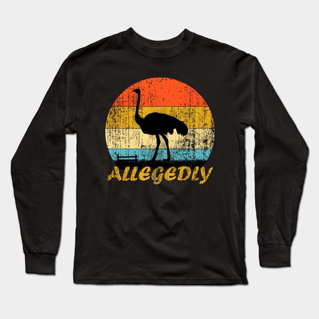 Allegedly Funny Ostrich Long Sleeve T-Shirt by UranusArts